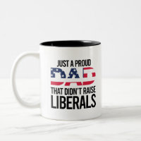 Just A Proud Dad That Didn't Raise Liberals