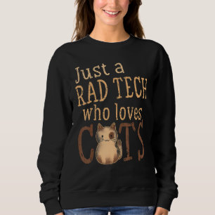 Just A Rad Tech Who Loves Cats X Ray Radiology Tec Sweatshirt
