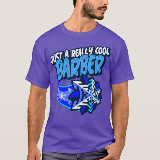 Just A Really Cool Barber T-Shirt