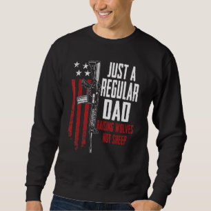 Just A Regular Dad Raising Wolves Not Sheep Gun Ri Sweatshirt