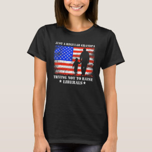 Just A Regular Grandpa Trying Not To Raise Liberal T-Shirt