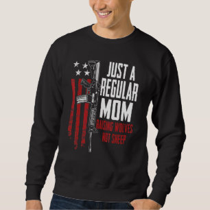 Just A Regular Mum Raising Wolves Not Sheep Gun Ri Sweatshirt