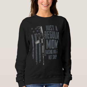 Just A Regular Mum Raising Wolves Not Sheep Usa Gu Sweatshirt