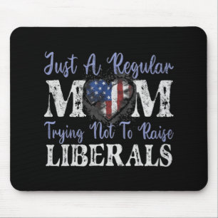 Just a regular mum trying not to raise liberals  mouse mat