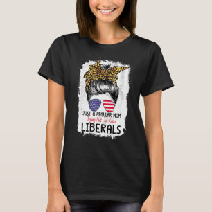 Just A Regular Mum Trying Not To Raise Liberals Su T-Shirt
