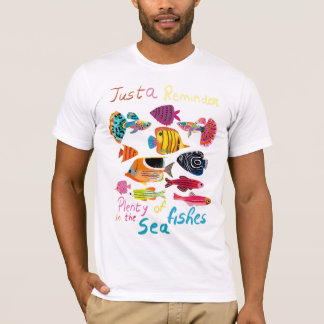 Just a Reminder (Plenty of Fishes) T-Shirt
