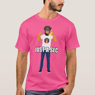 Just a Sec Hipster Monkey  for Men and Women T-Shirt