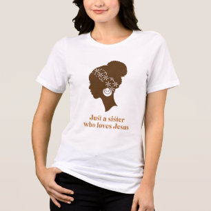 Just a sister who loves Jesus T-Shirt Tri-Blend Shirt