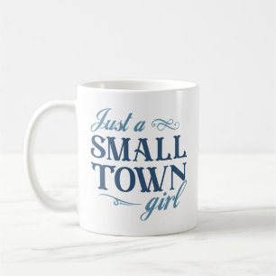 Just A Small Town Girl Coffee Mug