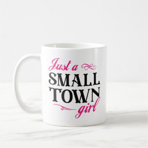 Just A Small Town Girl Coffee Mug