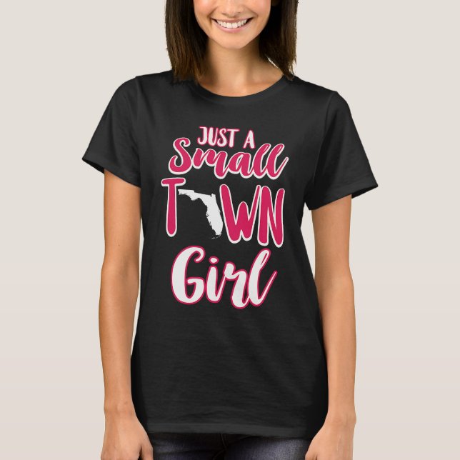 Just A Small Town Girl Florida Pride T-Shirt (Front)