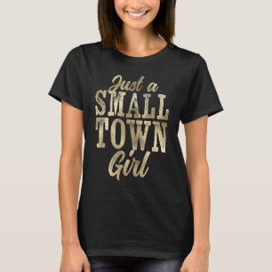 Just a Small Town Girl Rough Weathered Glam T-Shirt