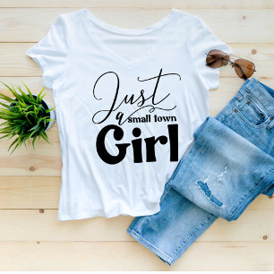 Just a small town girl T-Shirt