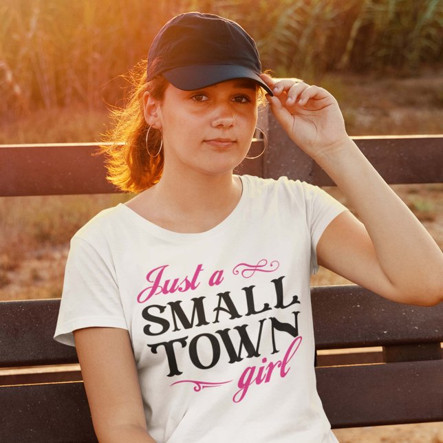 Just A Small Town Girl T-Shirt (Creator Uploaded)