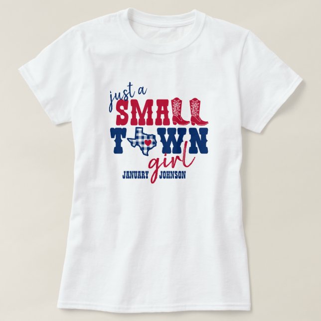 Just a Small Town Girl - Texas T-Shirt (Design Front)