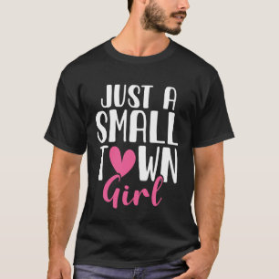Just A Small Town Girl Village Little City Life Qu T-Shirt