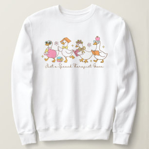 Just a Speech Therapist Goose Back to School Sweatshirt