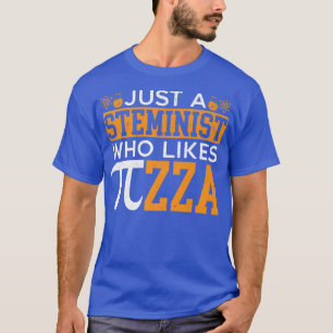 Just A Steminist Who Likes Pizza Engineering Pi Ma T-Shirt