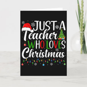 Just A Teacher Who Loves Christmas Funny Christmas Card