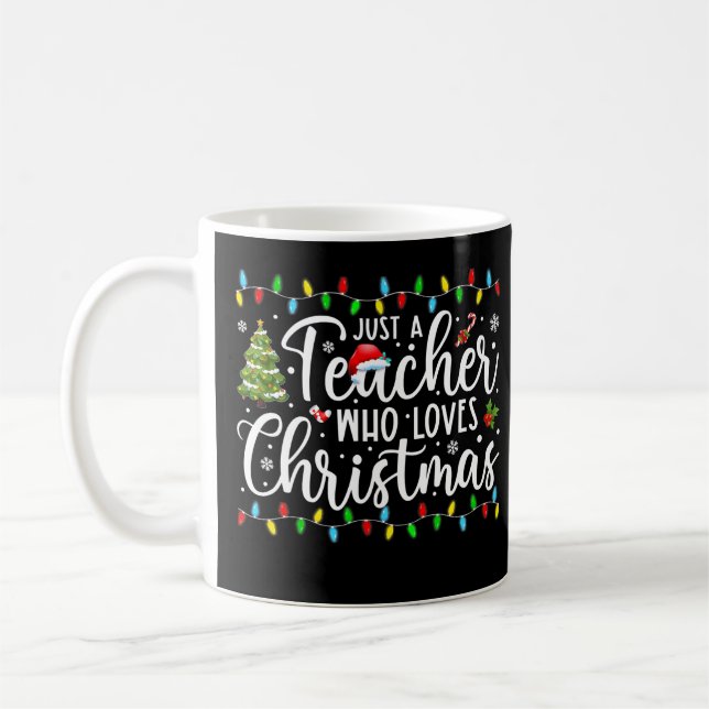 Just A Teacher Who Loves Christmas Funny Teacher C Coffee Mug (Left)