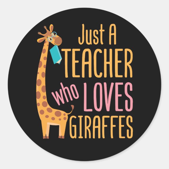 Just a Teacher Who Loves Giraffes Classic Round Sticker (Front)