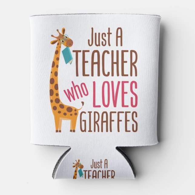 Just a Teacher Who Loves Giraffes Giraffe Lover Can Cooler (Front)