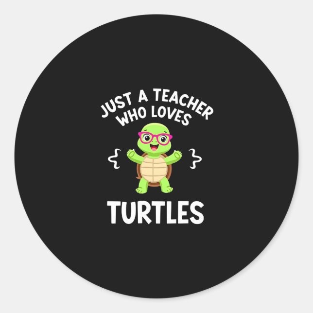 Just a Teacher Who Loves Turtles Turtle Lover Educ Classic Round Sticker (Front)