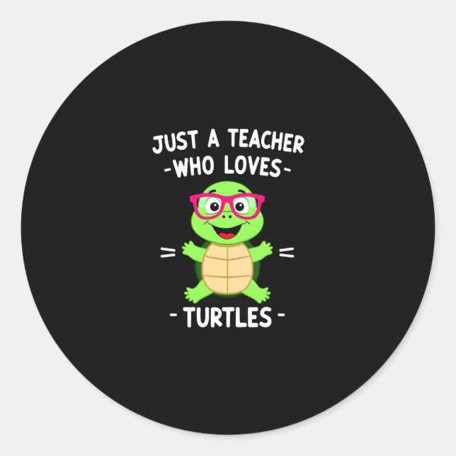 Just a Teacher Who Loves Turtles Turtle Lover Educ Classic Round Sticker (Front)