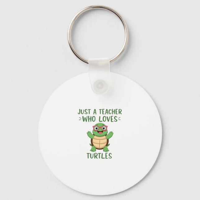 Just a Teacher Who Loves Turtles Turtle Lover Educ Key Ring (Front)
