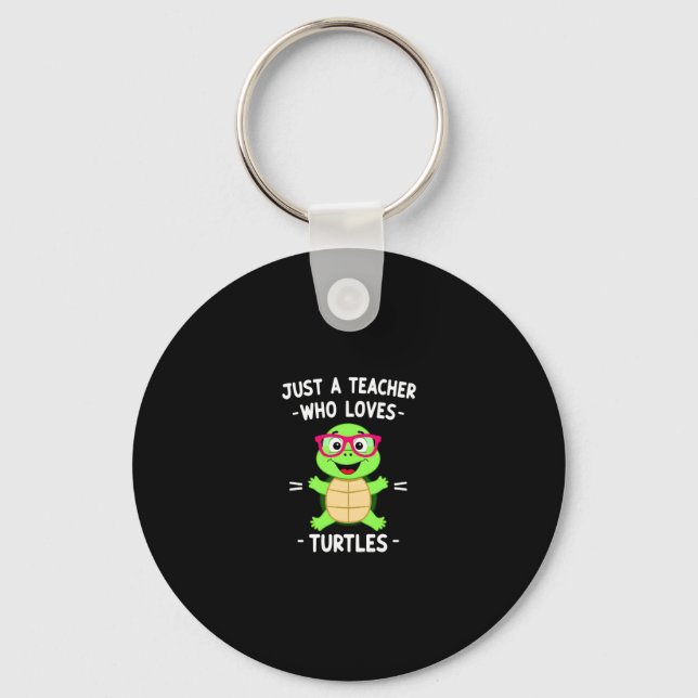 Just a Teacher Who Loves Turtles Turtle Lover Educ Key Ring (Front)