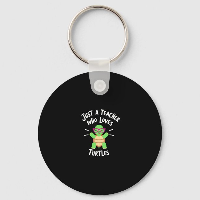Just a Teacher Who Loves Turtles Turtle Lover Educ Key Ring (Front)