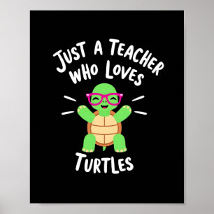 Just a Teacher Who Loves Turtles Turtle Lover Educ Poster