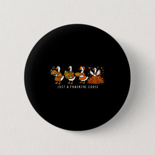 Just A Thankful Goose Funny Silly Goose Thanksgivi 6 Cm Round Badge
