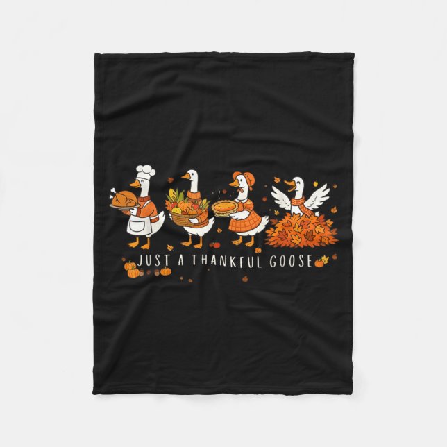 Just A Thankful Goose Funny Silly Goose Thanksgivi Fleece Blanket (Front)