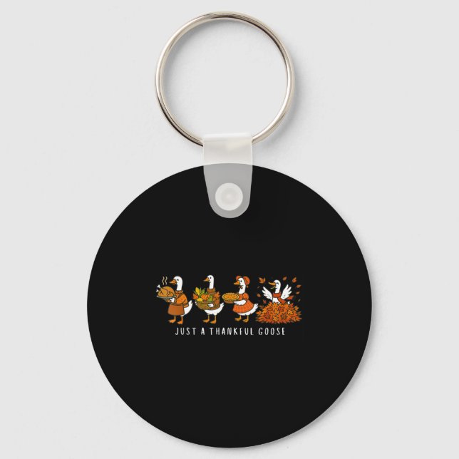Just A Thankful Goose Funny Silly Goose Thanksgivi Key Ring (Front)