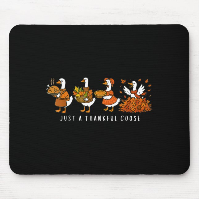 Just A Thankful Goose Funny Silly Goose Thanksgivi Mouse Mat (Front)