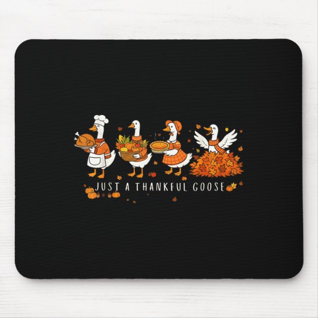 Just A Thankful Goose Funny Silly Goose Thanksgivi Mouse Mat (Front)