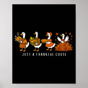Just A Thankful Goose Funny Silly Goose Thanksgivi Poster