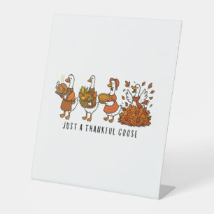 Just a Thankful Goose Happy Thankgiving Pedestal Sign