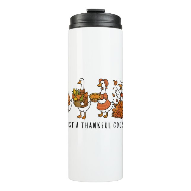 Just a Thankful Goose Happy Thankgiving Thermal Tumbler (Front)