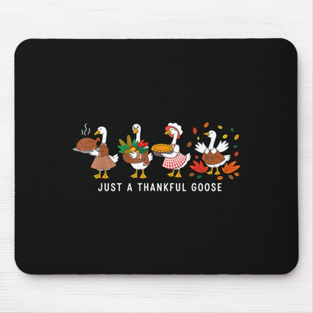 Just A Thankful Goose Silly Thanksgiving Fall  Mouse Mat (Front)