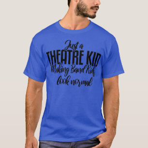 Just A Theatre Kid Theatre Thespian  T-Shirt