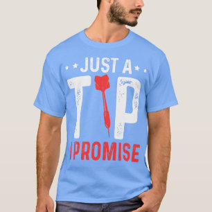 Just A Tip I Promise Darts Jersey Dart Team  T-Shirt