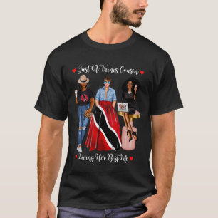 Just A Trinis Cousin Living Her Best Life Afro Tri T-Shirt