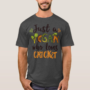 Just a Vegan who loves Cricket Gift T-Shirt