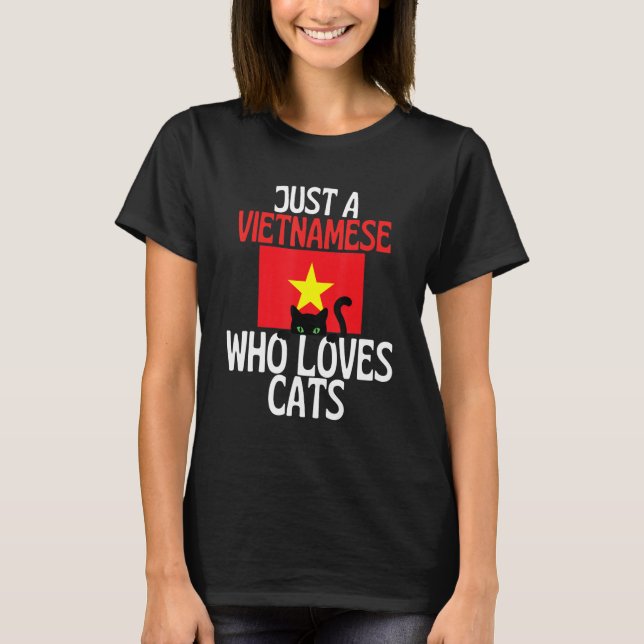 Just A Vietnamese Who Loves Cats For all of Vietna T-Shirt (Front)