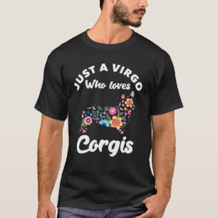 Just A Virgo Girl Who Loves Corgis Birthday Virgo T-Shirt
