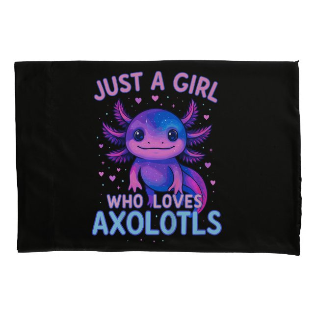Just A Who Loves Axolotls Pillowcase (Front)