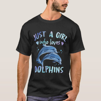 Just A Who Loves Dolphins T-Shirt