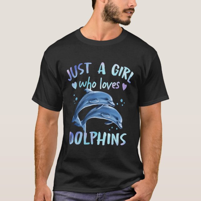 Just A Who Loves Dolphins T-Shirt (Front)